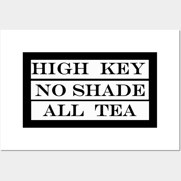 high key no shade all tea Wall Art by NotComplainingJustAsking